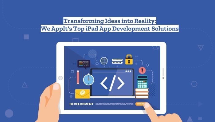 Transforming Ideas into Reality: We AppIt's Top iPad App Development Solutions